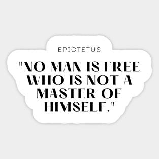 "No man is free who is not a master of himself." - Epictetus Motivational Quote Sticker